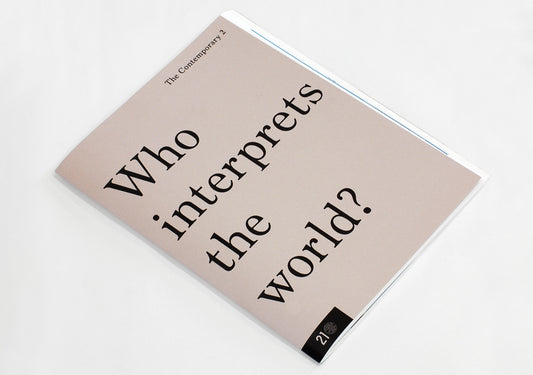 The Contemporary 2: Who interprets the world?